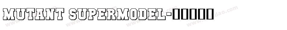 Mutant Supermodel字体转换